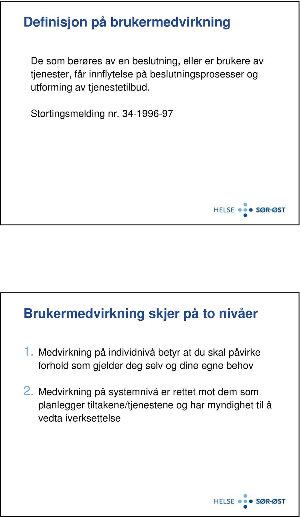 34-1996-97 Brukermedvirkning skjer på to nivåer 1.