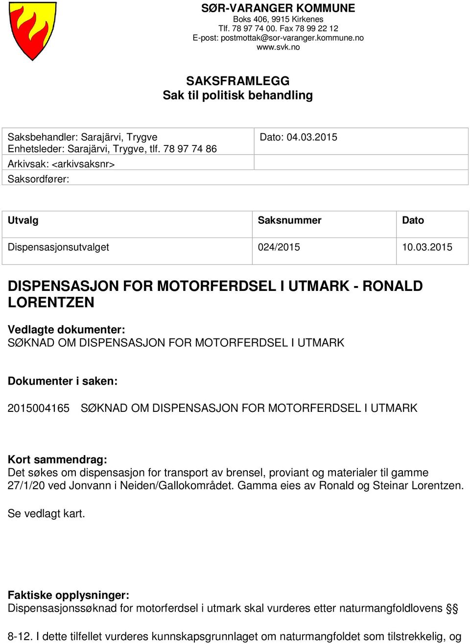 2015 Utvalg Saksnummer Dato Dispensasjonsutvalget 024/2015 10.03.