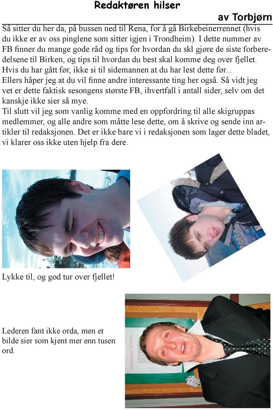 Hvis du har gått før, ikke si til sidemannen at du har lest dette før... Ellers håper jeg at du vil finne andre interessante ting her også.