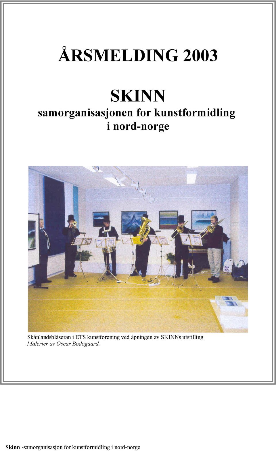 kunstforening ved åpningen av SKINNs utstilling Malerier