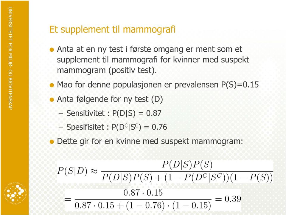 Mao for denne populasjonen er prevalensen P(S)=0.