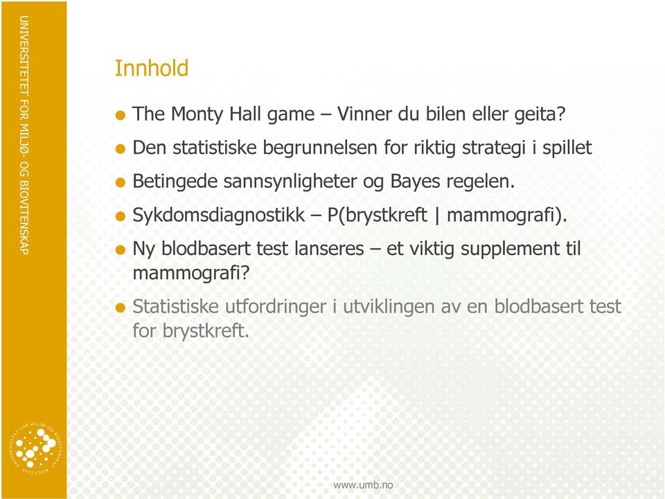 og Bayes regelen. Sykdomsdiagnostikk P(brystkreft mammografi).