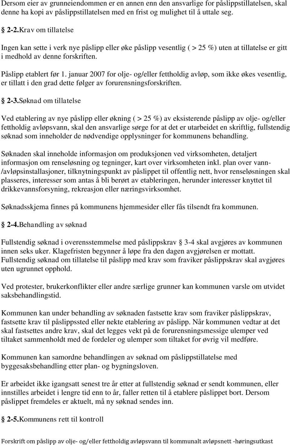 januar 2007 for olje- og/eller fettholdig avløp, som ikke økes vesentlig, er tillatt i den grad dette følger av forurensningsforskriften. 2-3.