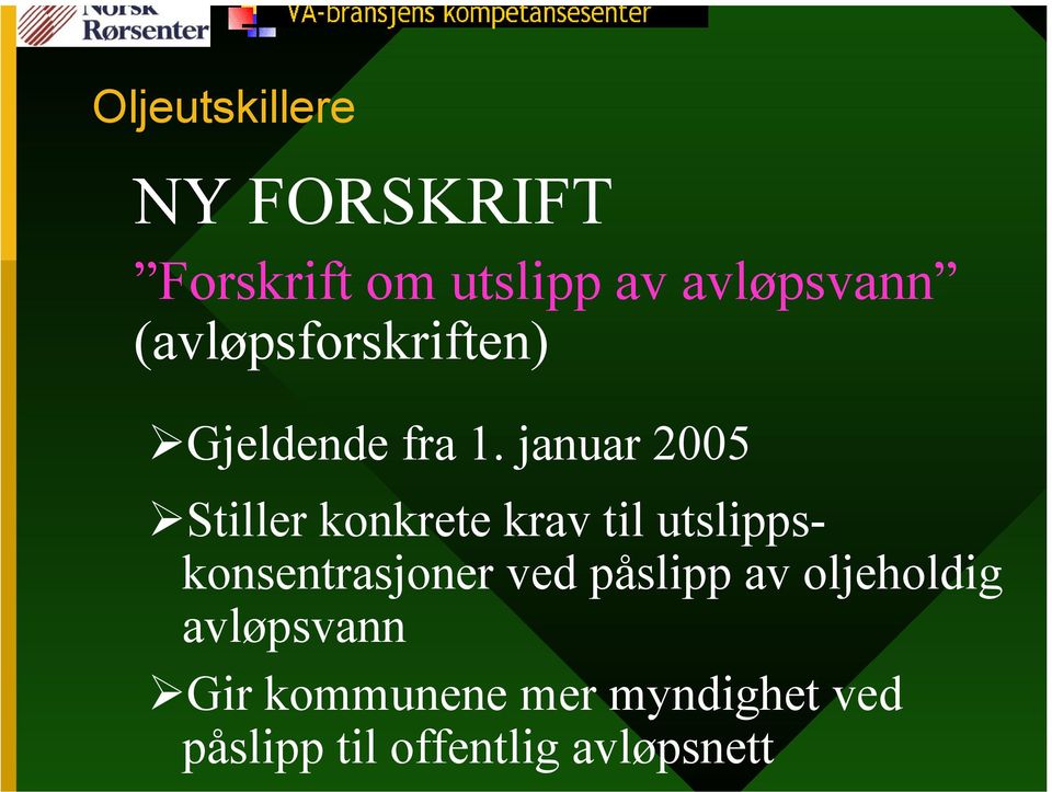 januar 2005 Stiller konkrete krav til utslippskonsentrasjoner ved