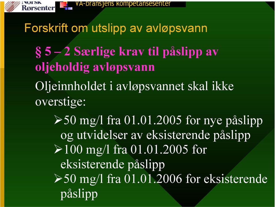 01.2005 for nye påslipp og utvidelser av eksisterende påslipp 100 mg/l fra 01.