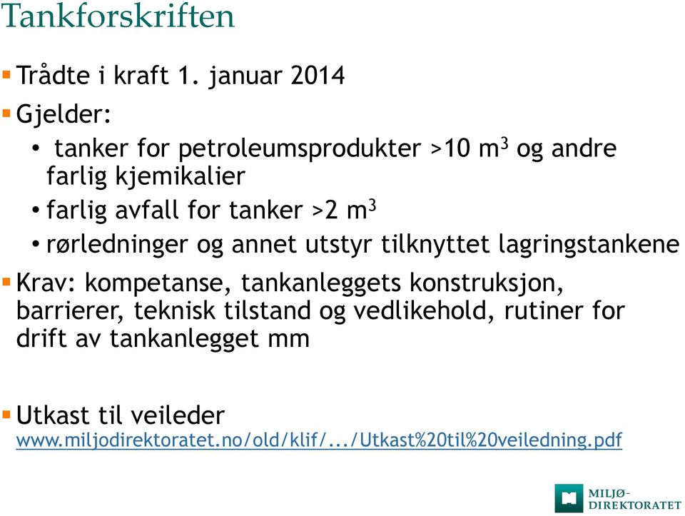 tanker >2 m 3 rørledninger og annet utstyr tilknyttet lagringstankene Krav: kompetanse, tankanleggets