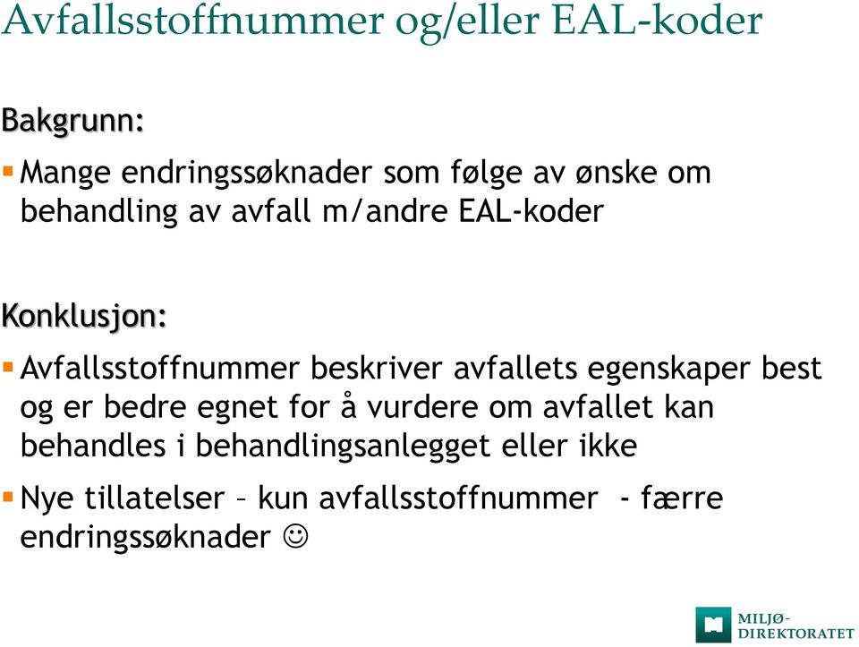 avfallets egenskaper best og er bedre egnet for å vurdere om avfallet kan behandles i