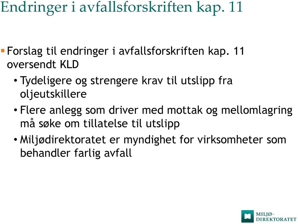 11 oversendt KLD Tydeligere og strengere krav til utslipp fra oljeutskillere