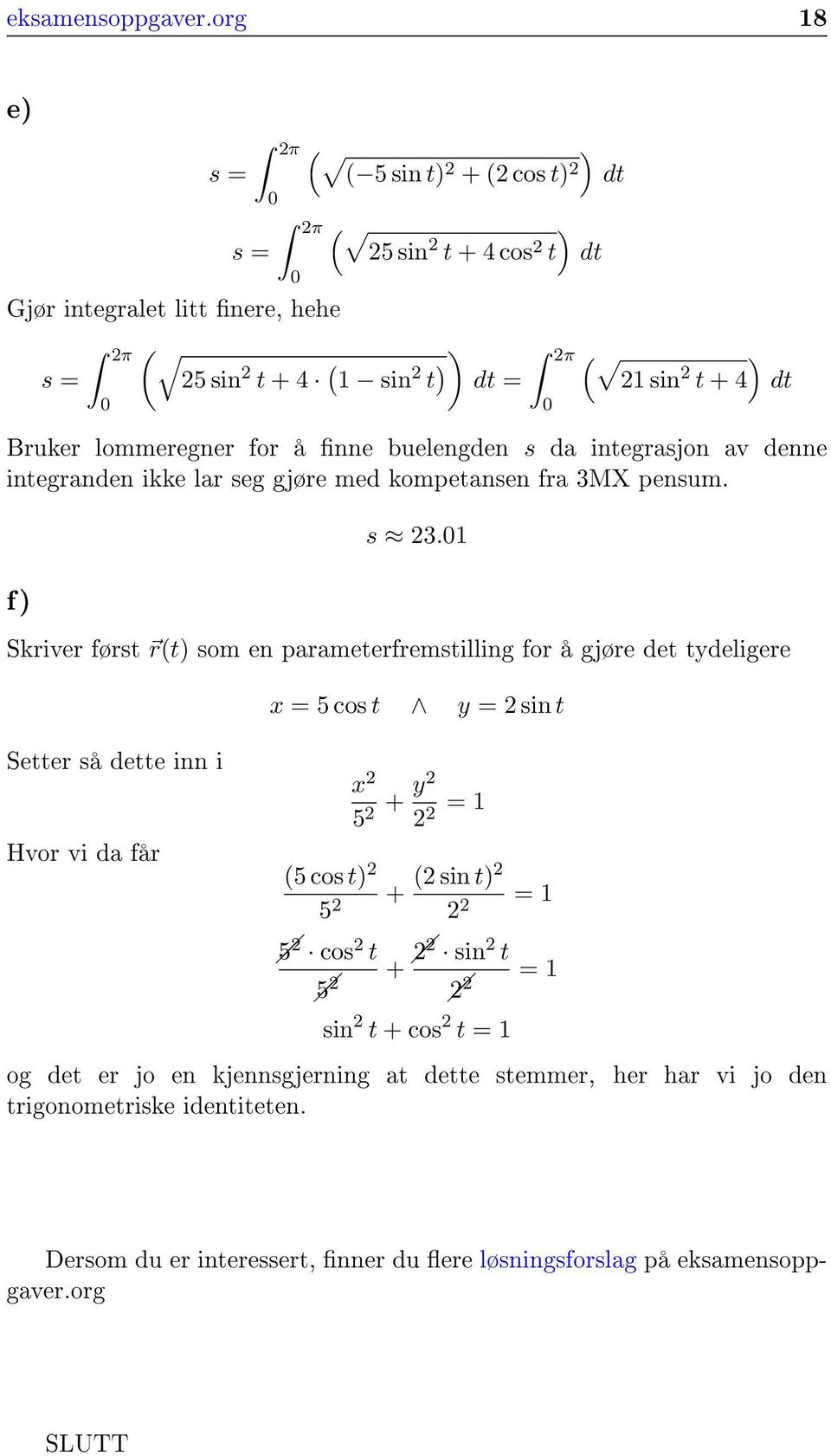 lommeregner for å nne buelengden s da integrasjon av denne integranden ikke lar seg gjøre med kompetansen fra 3MX pensum. s 3.