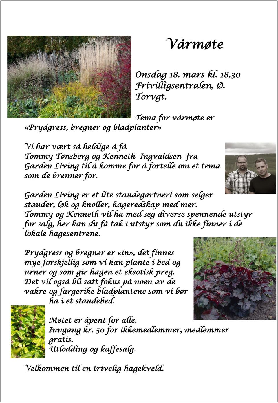 Garden Living er et lite staudegartneri som selger stauder, løk og knoller, hageredskap med mer.