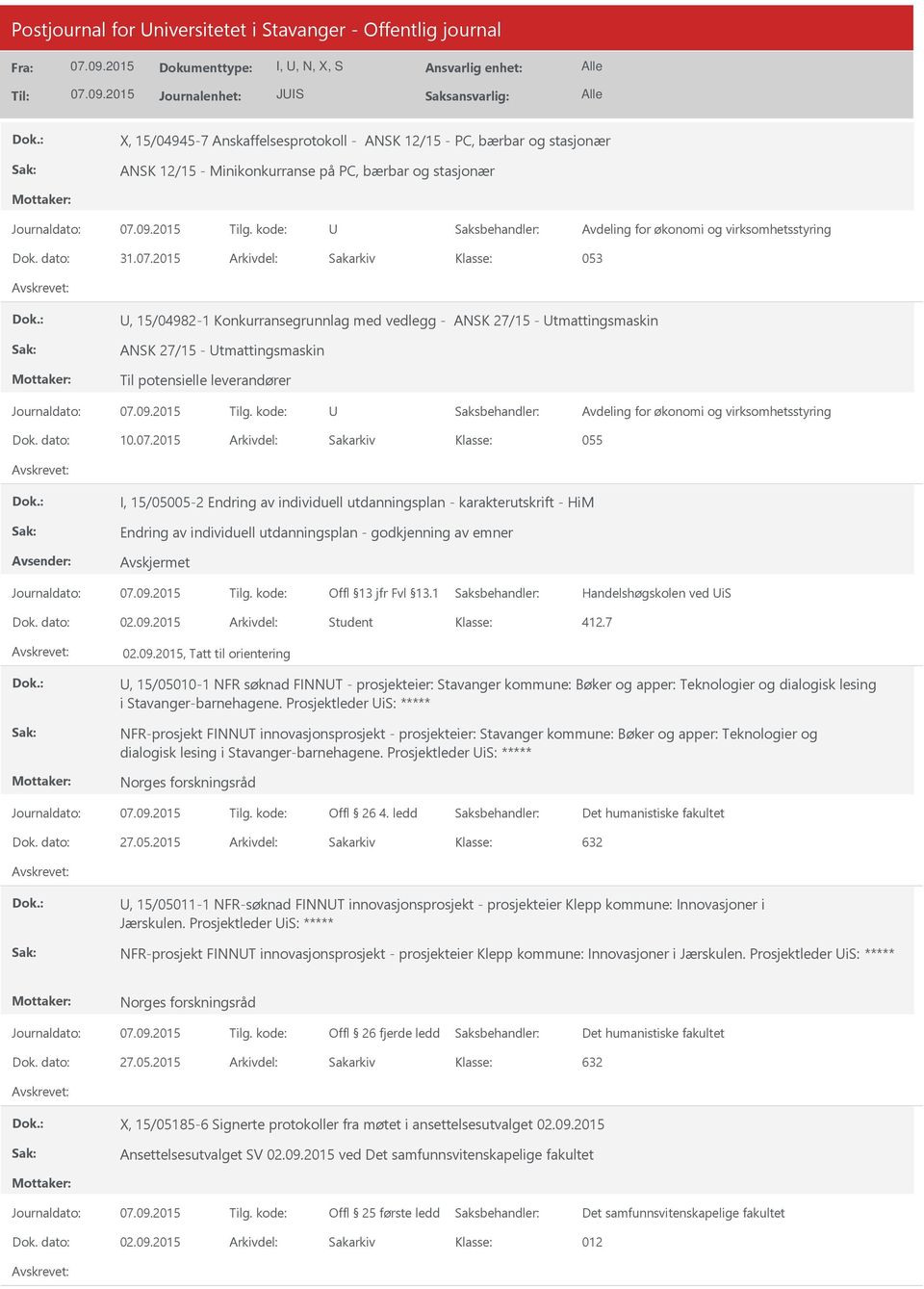 dato: 10.07.2015 Arkivdel: Sakarkiv 055 I, 15/05005-2 Endring av individuell utdanningsplan - karakterutskrift - HiM Handelshøgskolen ved is Dok. dato: 02.09.