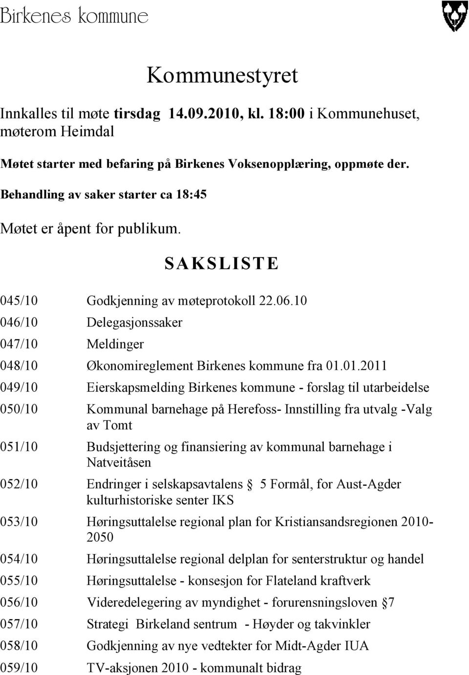 10 046/10 Delegasjonssaker 047/10 Meldinger 048/10 Økonomireglement Birkenes kommune fra 01.