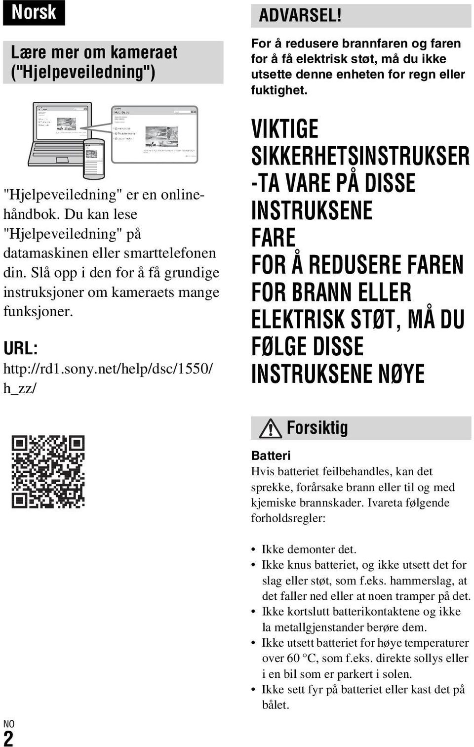 For å redusere brannfaren og faren for å få elektrisk støt, må du ikke utsette denne enheten for regn eller fuktighet.