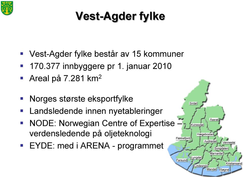 281 km 2 Norges største eksportfylke Landsledende innen