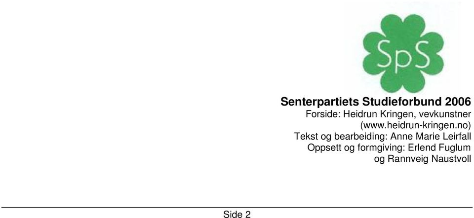 no) Tekst og bearbeiding: Anne Marie Leirfall