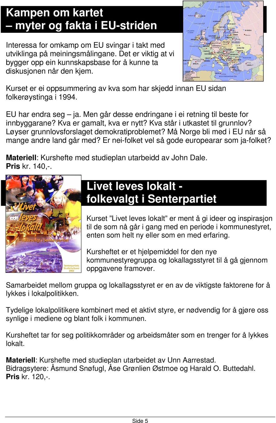 Men går desse endringane i ei retning til beste for innbyggarane? Kva er gamalt, kva er nytt? Kva står i utkastet til grunnlov? Løyser grunnlovsforslaget demokratiproblemet?