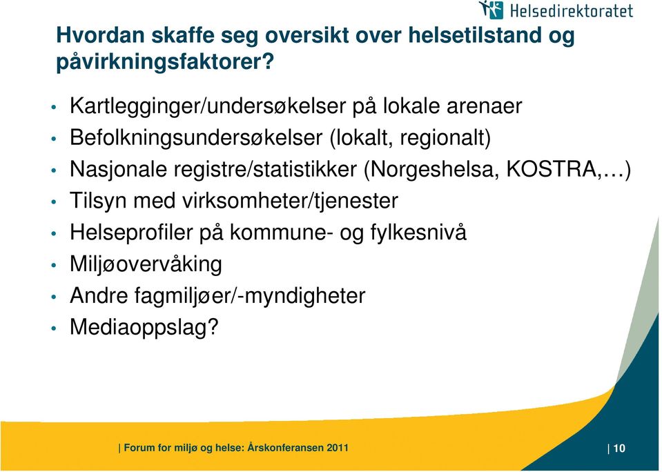 Nasjonale registre/statistikker (Norgeshelsa, KOSTRA, ) Tilsyn med virksomheter/tjenester