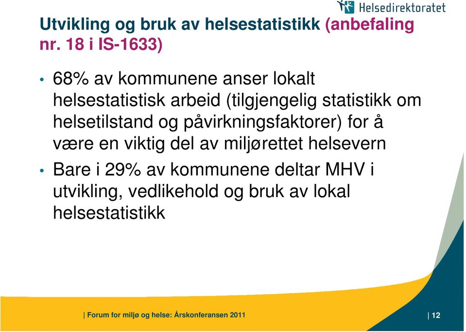 helsetilstand og påvirkningsfaktorer) for å være en viktig del av miljørettet helsevern Bare i