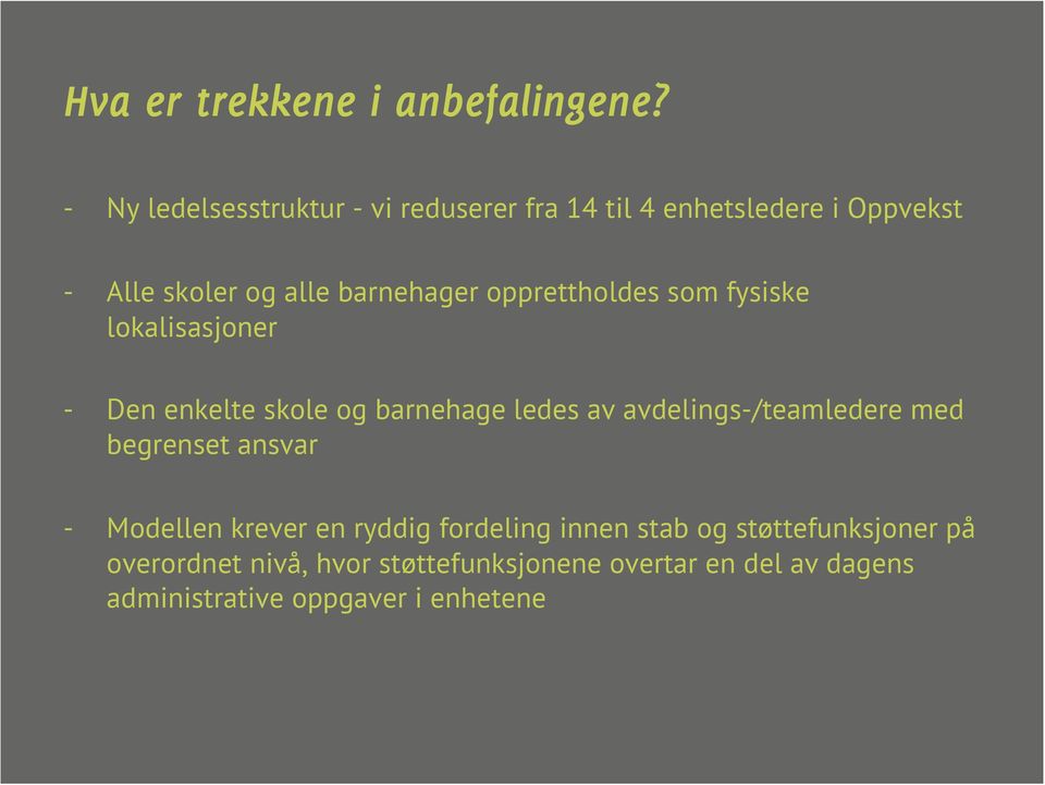 opprettholdes som fysiske lokalisasjoner - Den enkelte skole og barnehage ledes av avdelings-/teamledere med