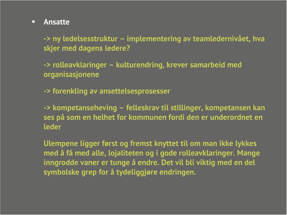 til stillinger, kompetansen kan ses på som en helhet for kommunen fordi den er underordnet en leder Ulempene ligger først og fremst knyttet