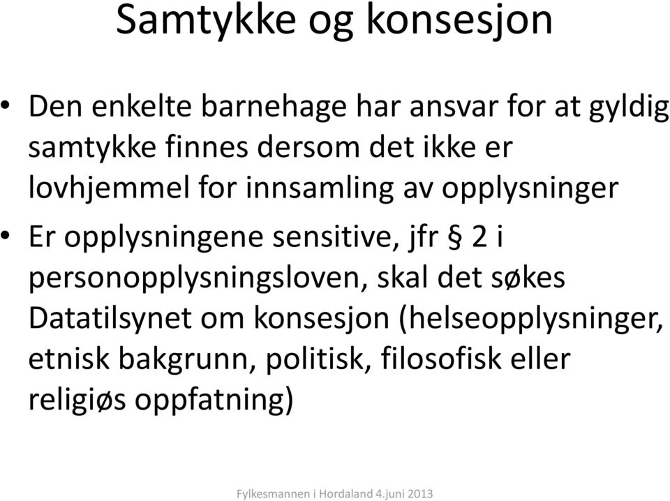 opplysningene sensitive, jfr 2 i personopplysningsloven, skal det søkes