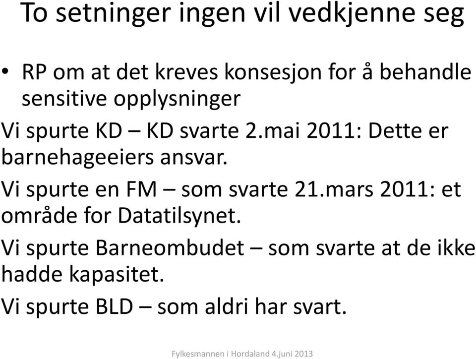 mai 2011: Dette er barnehageeiers ansvar. Vi spurte en FM som svarte 21.