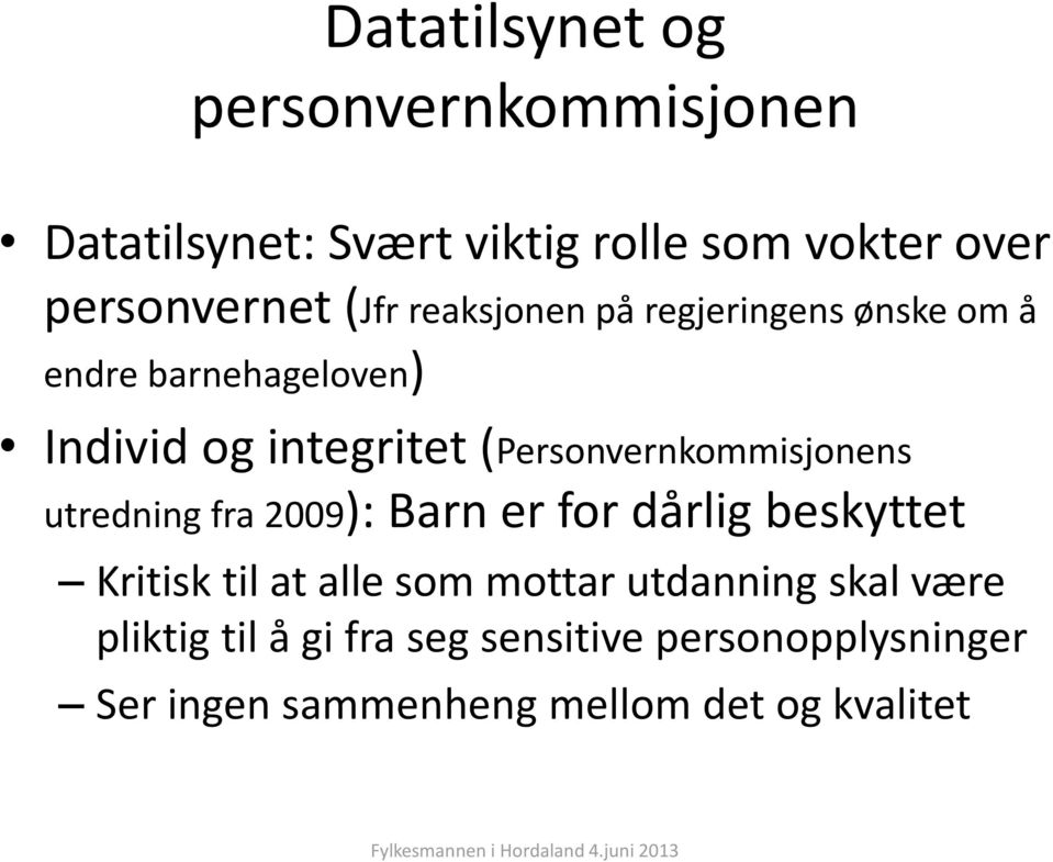 (Personvernkommisjonens utredning fra 2009): Barn er for dårlig beskyttet Kritisk til at alle som