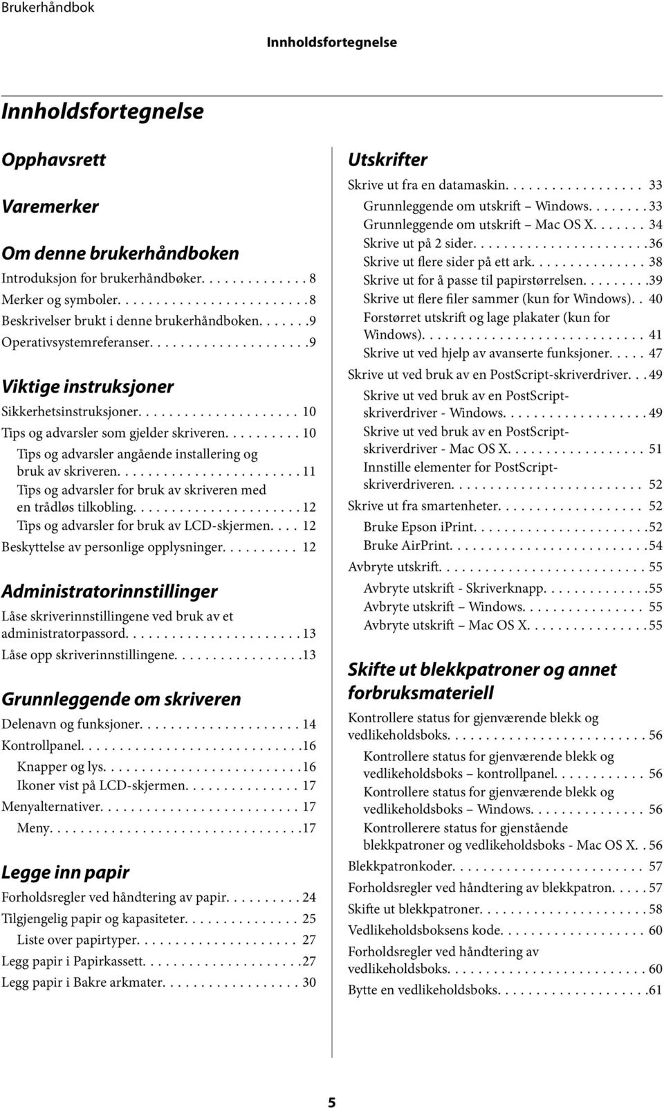 ..11 Tips og advarsler for bruk av skriveren med en trådløs tilkobling...12 Tips og advarsler for bruk av LCD-skjermen.... 12 Beskyttelse av personlige opplysninger.