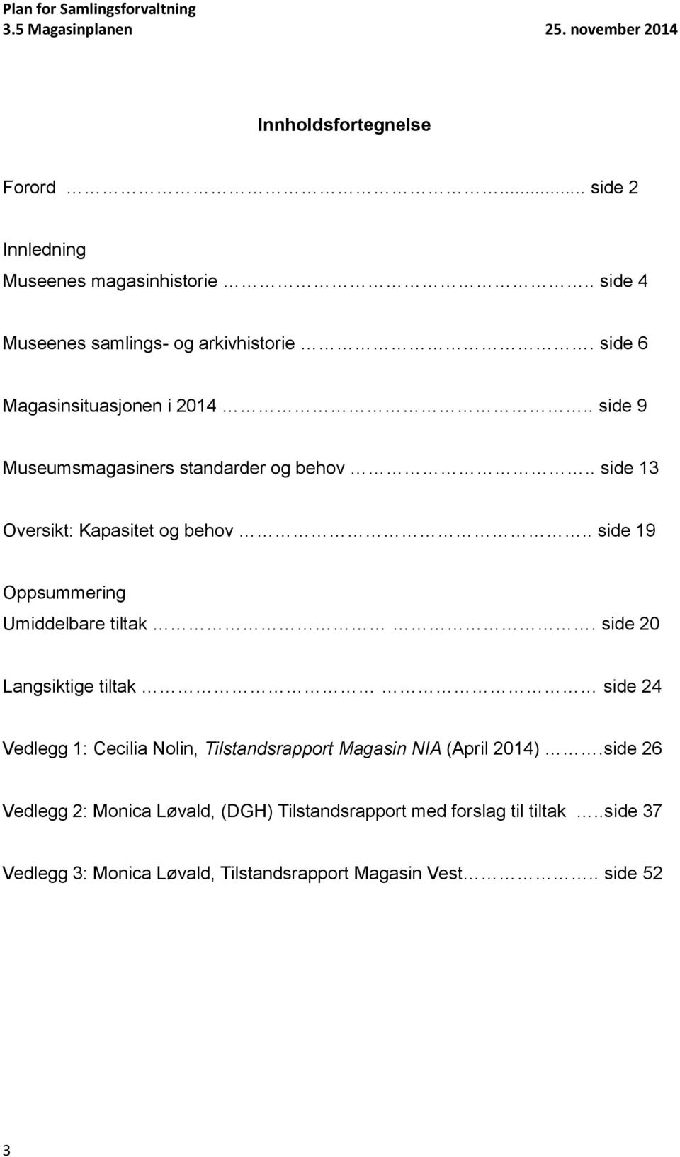 . side 19 Oppsummering Umiddelbare tiltak.