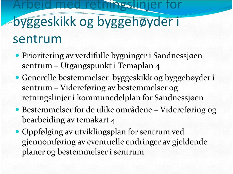 retningslinjer i kommunedelplan for Sandnessjøen Bestemmelser for de ulike områdene Videreføring og bearbeiding av temakart