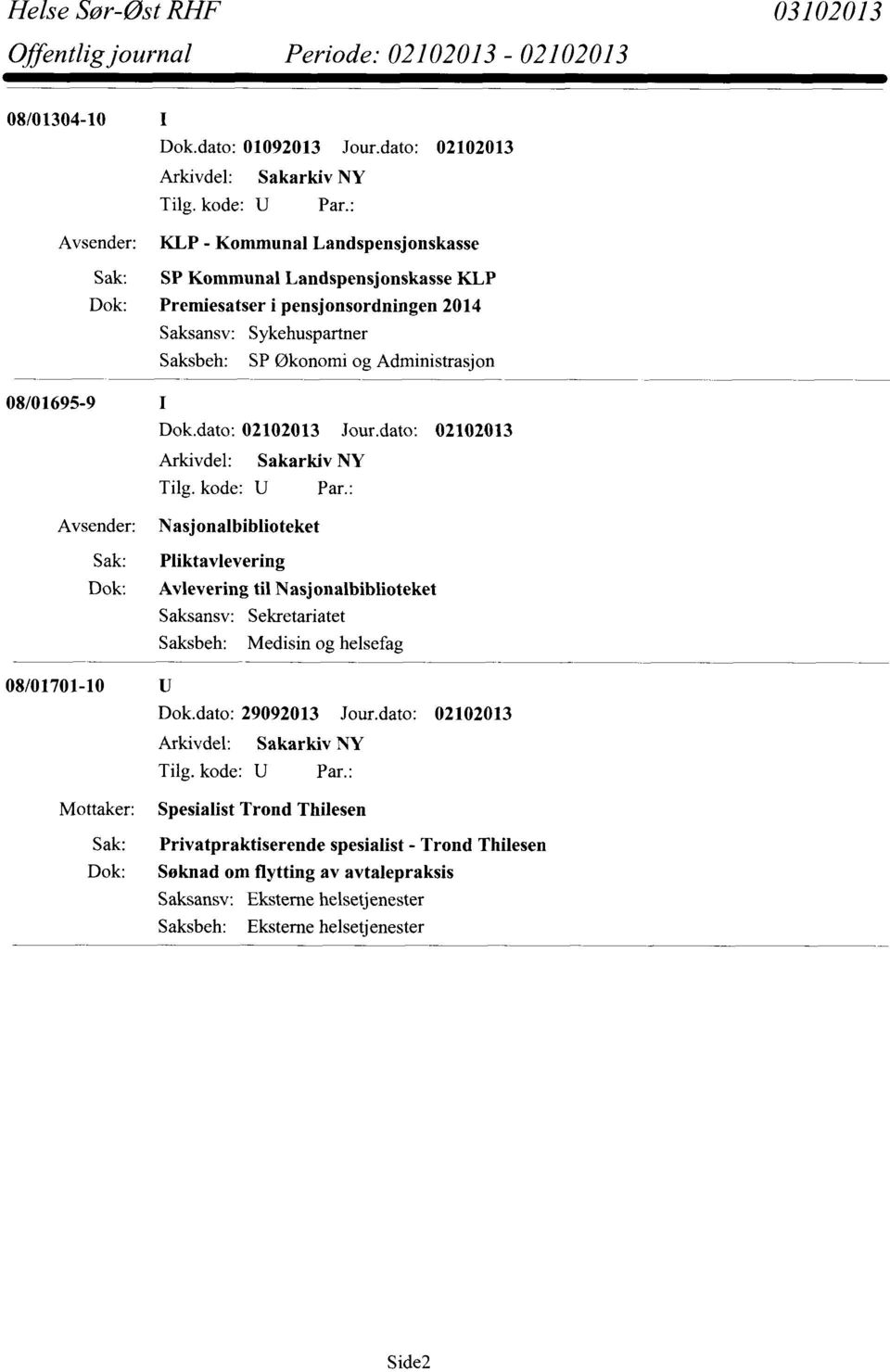 Sykehuspartner Saksbeh: SP Økonomi og Administrasjon 08/01695-9 Avsender: Nasjonalbiblioteket Sak: Pliktavlevering Dok: Avlevering til