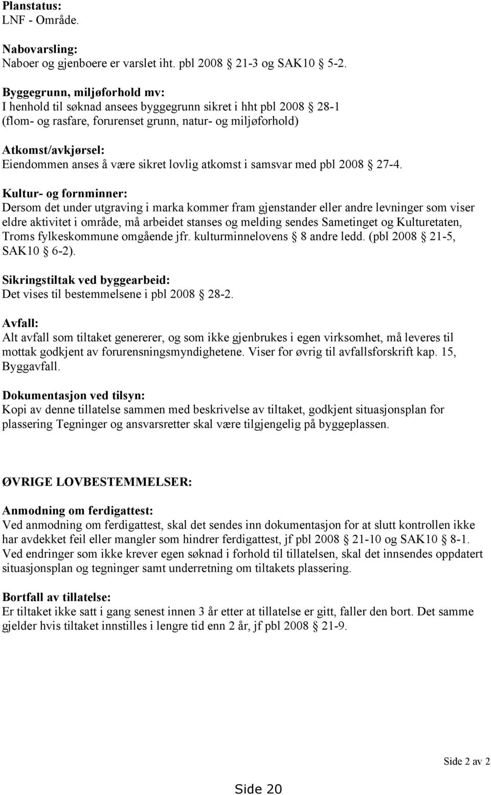 sikret lovlig atkomst i samsvar med pbl 2008 27-4.