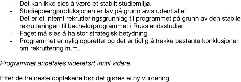 av den stabile rekrutteringen til bachelorprogrammet i Russlandsstudier.