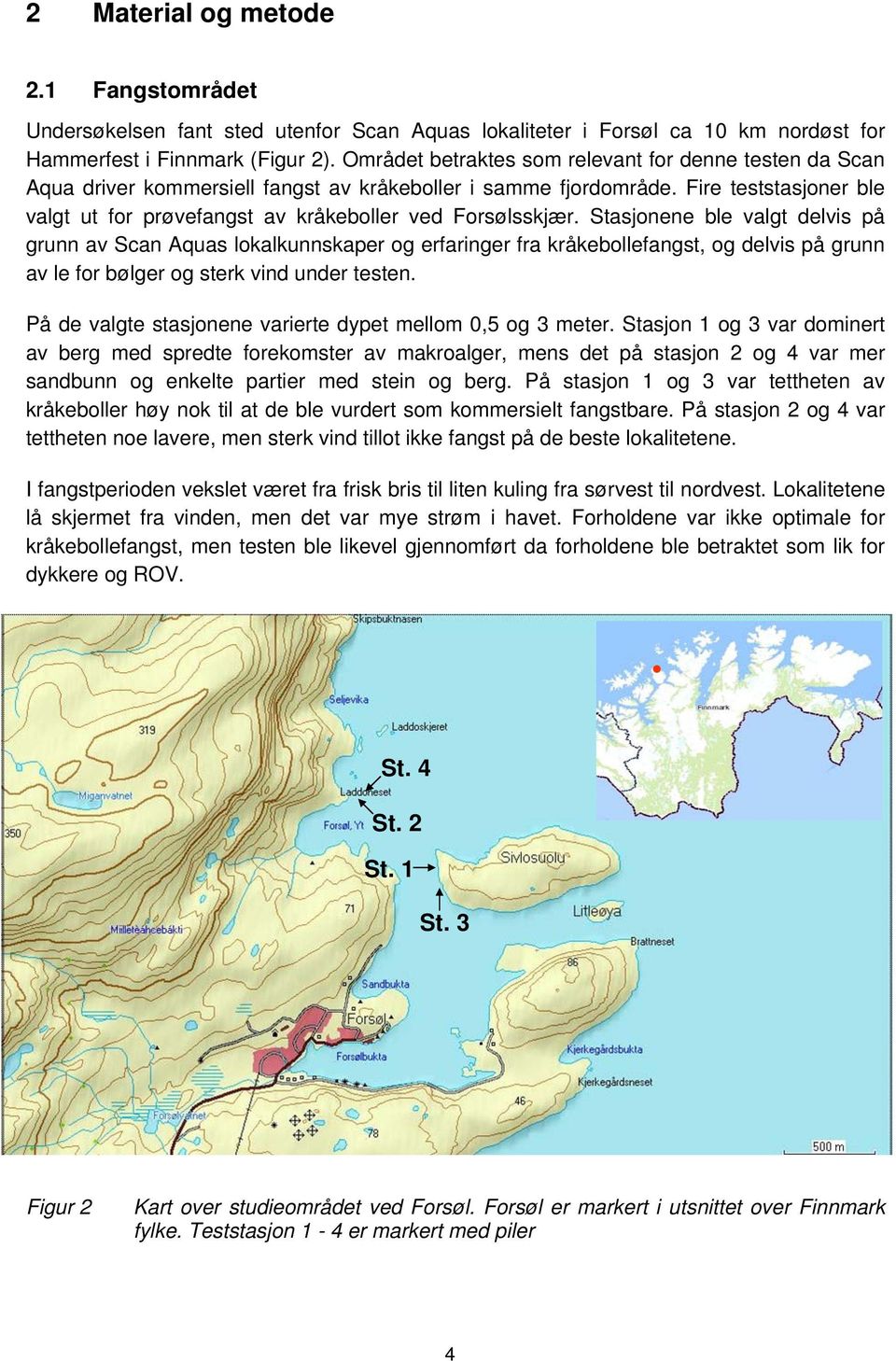 Fire teststasjoner ble valgt ut for prøvefangst av kråkeboller ved Forsølsskjær.