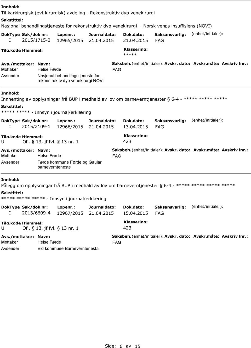 ***** ***** ***** ***** ***** - nnsyn i journal/erklæring 2015/2109-1 12966/2015 13.04.