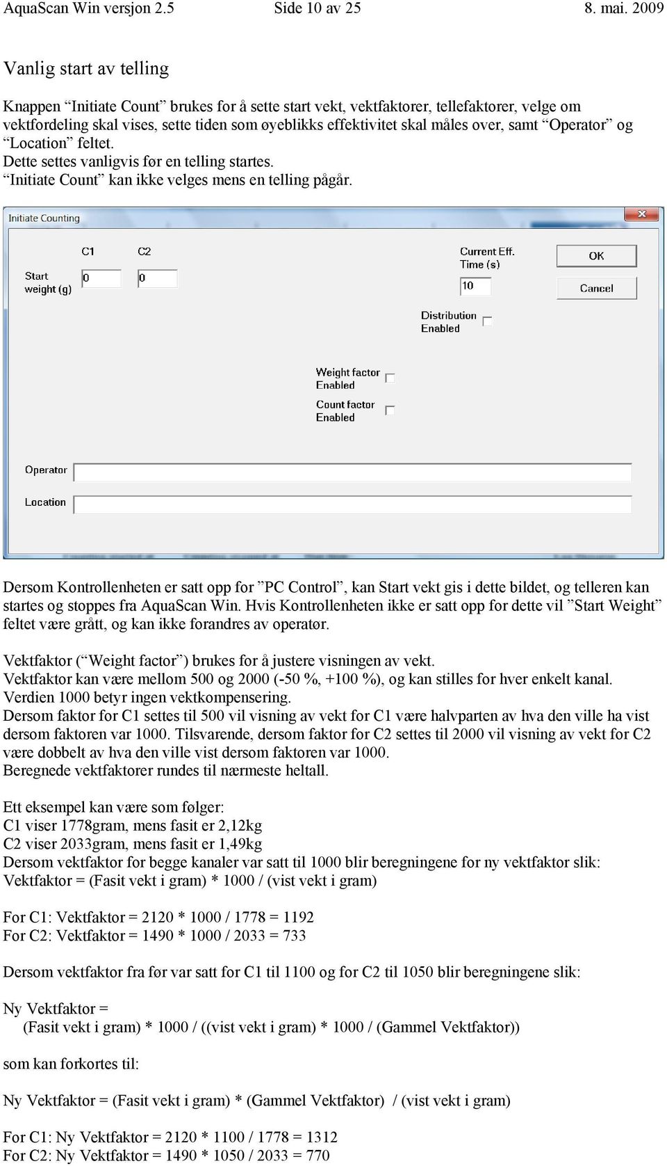 over, samt Operator og Location feltet. Dette settes vanligvis før en telling startes. Initiate Count kan ikke velges mens en telling pågår.