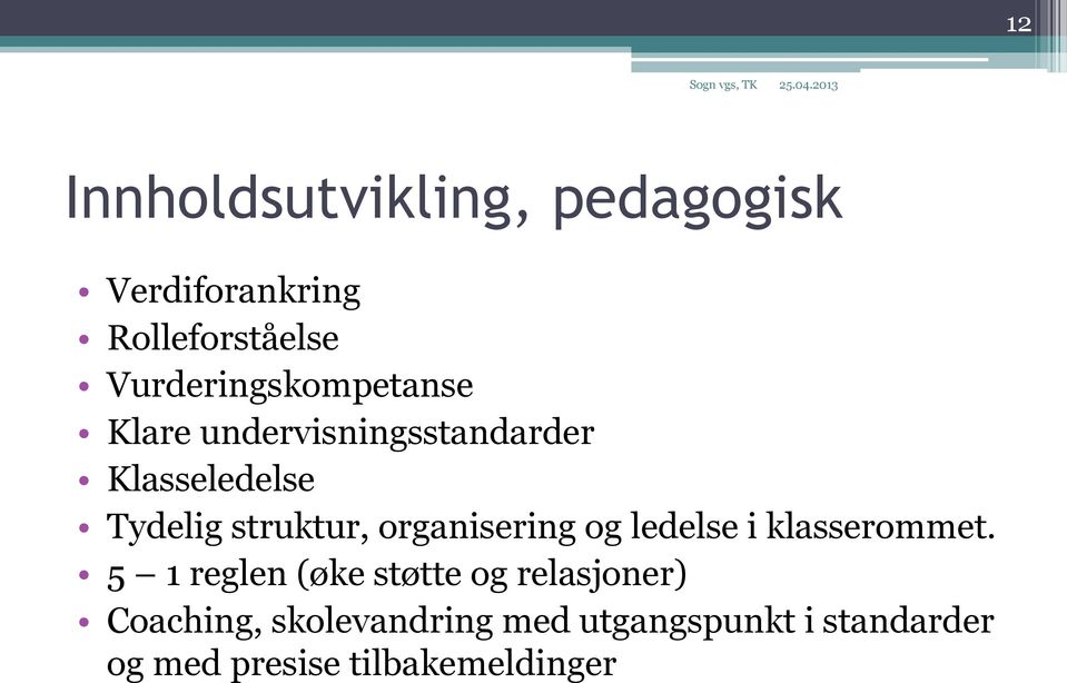 struktur, organisering og ledelse i klasserommet.