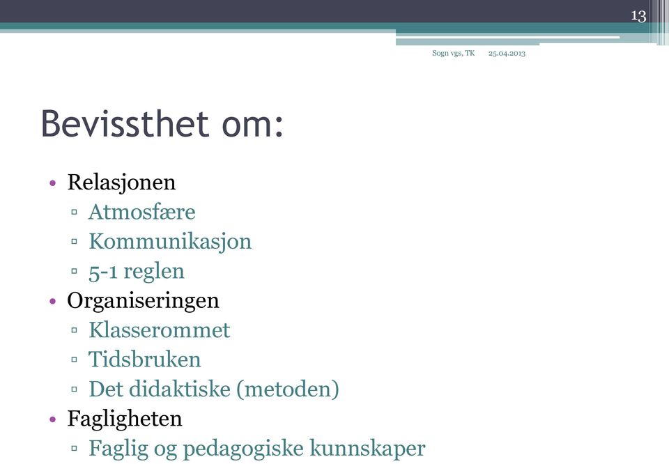 Klasserommet Tidsbruken Det didaktiske