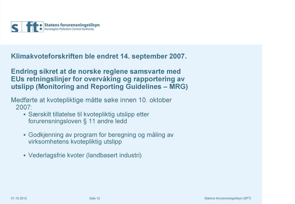 and Reporting Guidelines MRG) Medførte at kvotepliktige måtte søke innen 10.