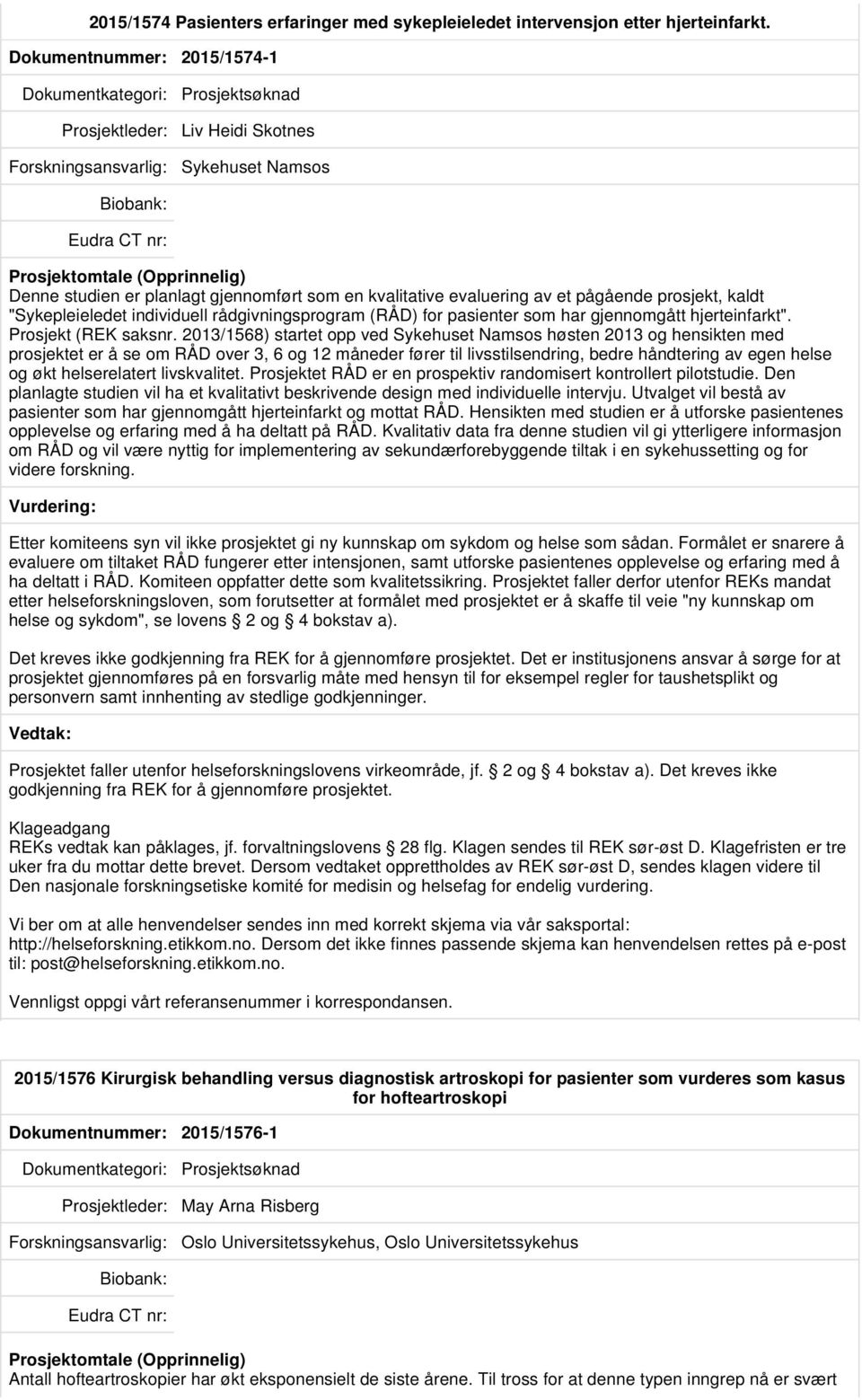 "Sykepleieledet individuell rådgivningsprogram (RÅD) for pasienter som har gjennomgått hjerteinfarkt". Prosjekt (REK saksnr.