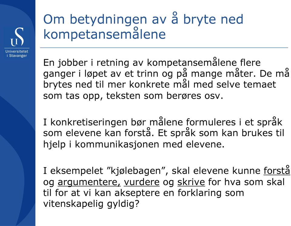 I konkretiseringen bør målene formuleres i et språk som elevene kan forstå.