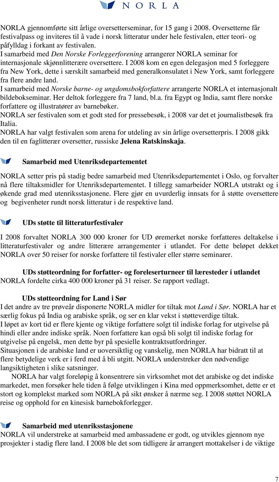 I samarbeid med Den Norske Forleggerforening arrangerer NORLA seminar for internasjonale skjønnlitterære oversettere.