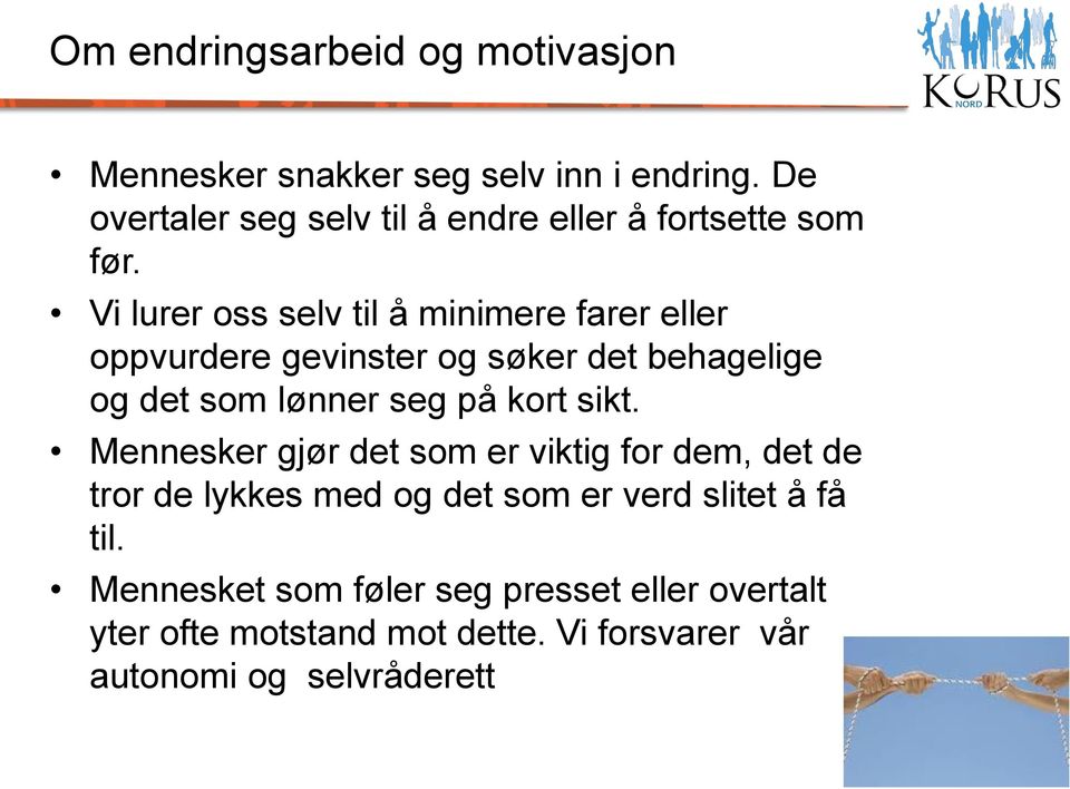 Vi lurer oss selv til å minimere farer eller oppvurdere gevinster og søker det behagelige og det som lønner seg på kort