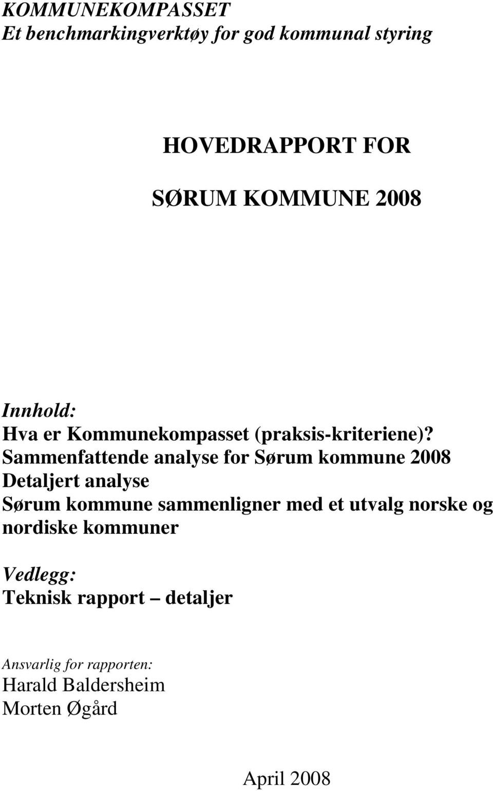 Sammenfattende analyse for Sørum kommune 2008 Detaljert analyse Sørum kommune sammenligner med et