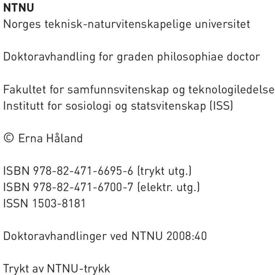 sosiologi og statsvitenskap (ISS) Erna Håland ISBN 978-82-471-6695-6 (trykt utg.