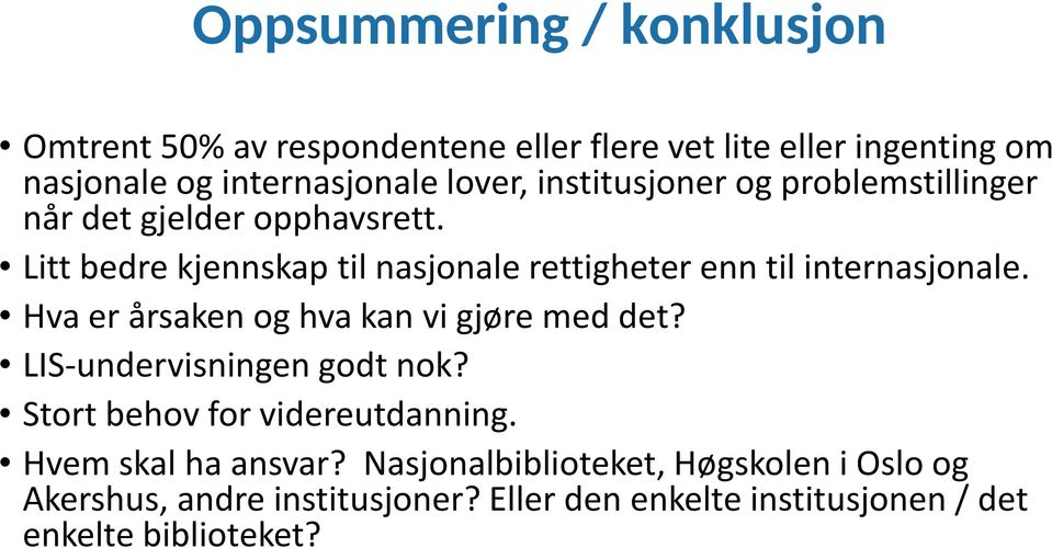 Litt bedre kjennskap til nasjonale rettigheter enn til internasjonale. Hva er årsaken og hva kan vi gjøre med det?