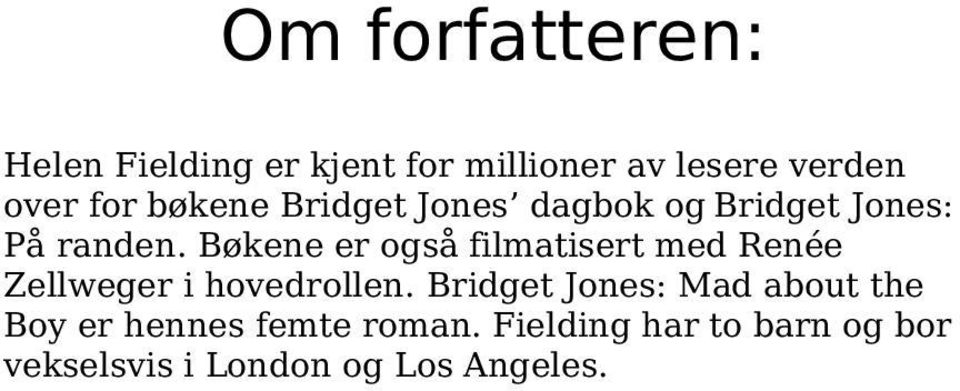 Bøkene er også filmatisert med Renée Zellweger i hovedrollen.