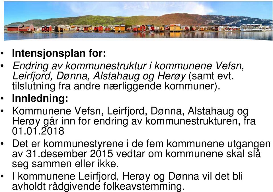 Innledning: Kommunene Vefsn, Leirfjord, Dønna, Alstahaug og Herøy går inn for endring av kommunestrukturen, fra 01.