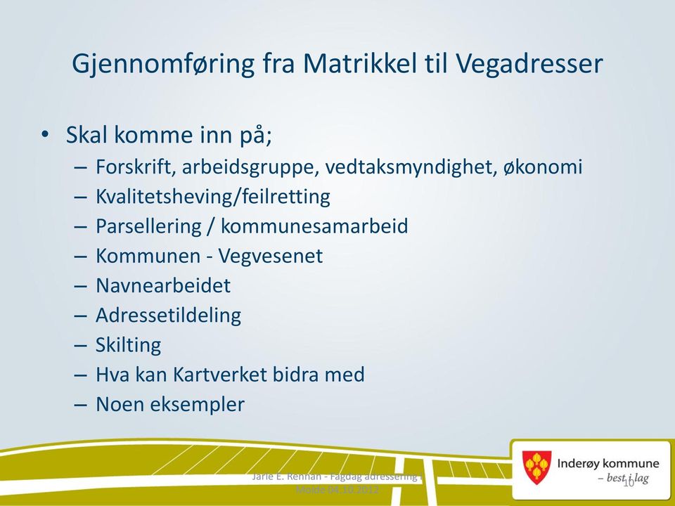 Kvalitetsheving/feilretting Parsellering / kommunesamarbeid Kommunen -