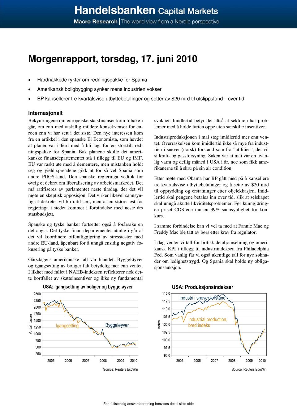 over tid Internasjonalt Bekymringene om europeiske statsfinanser kom tilbake i går, om enn med atskillig mildere konsekvenser for euroen enn vi har sett i det siste.